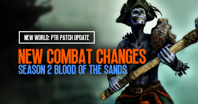 New World PTR patch Update: New Combat Changes | Season 2 Blood of the Sands