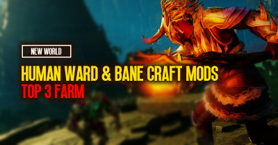 New World Human Ward & Bane Craft Mods: Top 3 Place To Farm