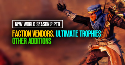New World Season 2 PTR: Faction Vendors Massive Changes, Ultimate Trophies and More