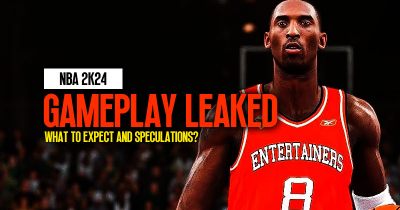 NBA 2K24 Gameplay Leaked: What to Expect and Speculations?