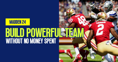 How to Build a No Money Spent Powerful Team in Madden 24, 2023?