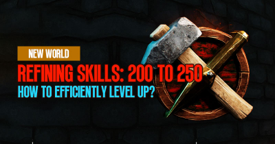 How to Efficiently Level Up Refining Skills in New World from 200 to 250?