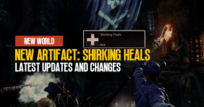 New World New Artifact Shirking Heals: Latest Updates and Changes