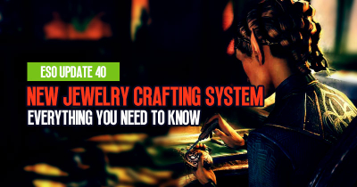 ESO Update 40: New Jewelry Crafting System Guide