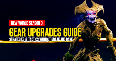 New World Season 3 Gear Upgrades Guide: Strategies and Tactics Without Break the Bank