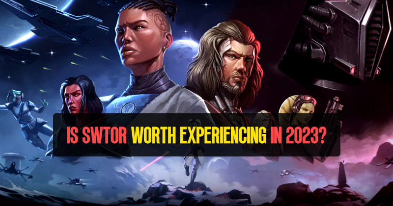 Is SWTOR Worth Experiencing In 2023?