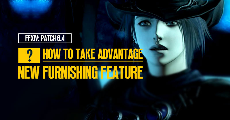 How to Take Advantage of the New Furnishing Feature in FFXIV Patch 6.4