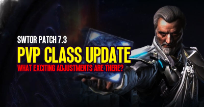 SWTOR Patch 7.3 PVP Class Update: What exciting adjustments are there?
