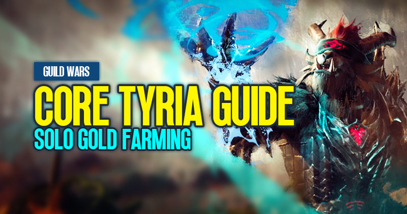 Guild Wars Solo Gold Farming Guide: Core Tyria 