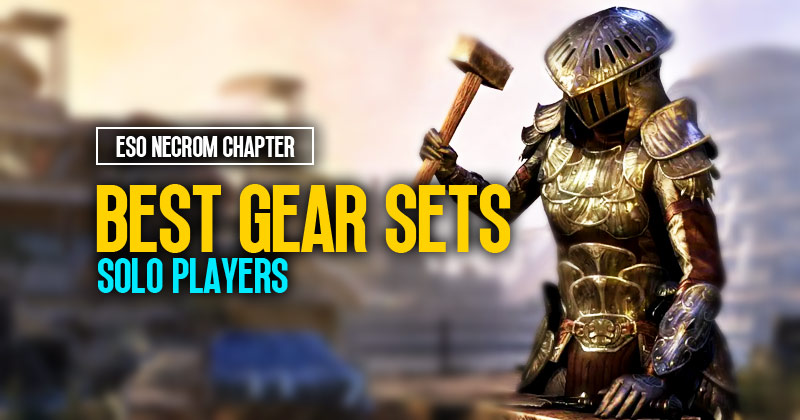 ESO Necrom Chapter: What Are The Best Gear Sets For Solo Players?