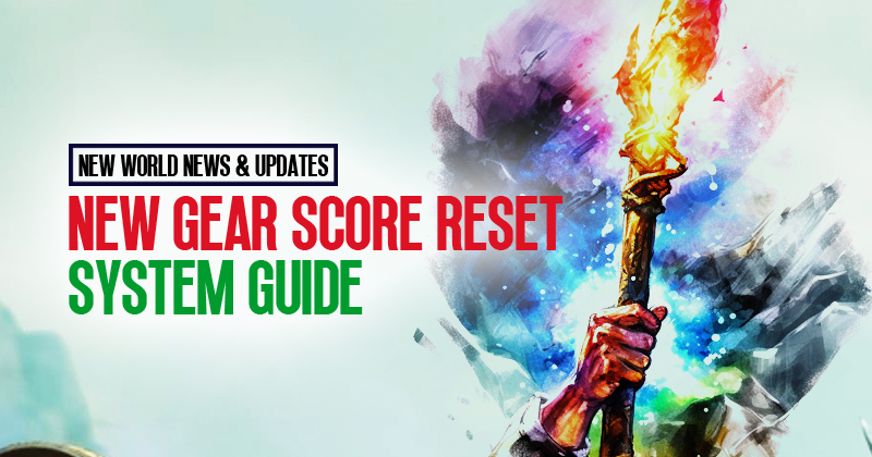 New World News and Updates: New Gear Score Reset System Guide
