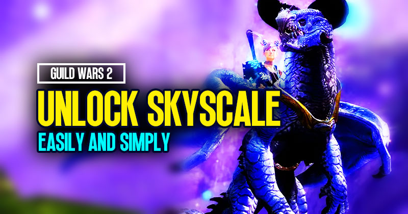 How to unlock Skyscale easily and simply in Guild Wars 2?