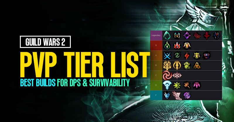 Guild Wars 2 Best Builds For DPS and Survivability: PVP Tier List
