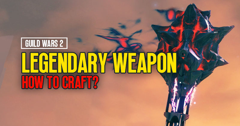 Guild Wars 2 Legendary Weapon: How to Craft?