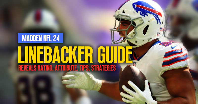 Madden 24 LineBacker (LB): Reveals Rating, Attribute, Tips and Strategies