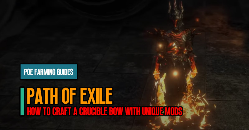 PoE Crafting Guide: How to Craft a Crucible Bow with Unique Mods