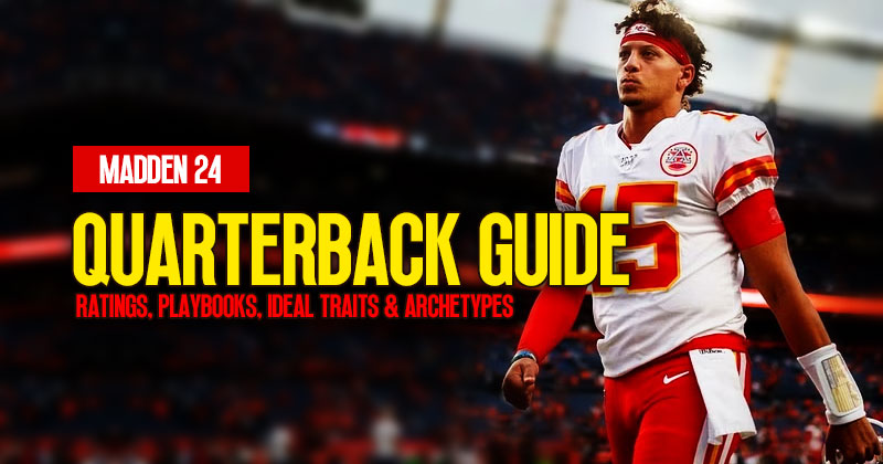 Madden 24 Quarterback (QB): Ratings, Playbooks, Ideal Traits and Archetypes