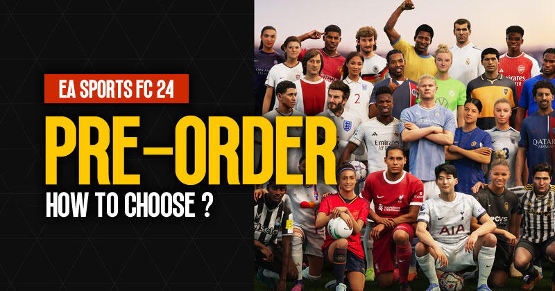 EA FC Pre-Order: How to Choose The Most Suitable Version For You?