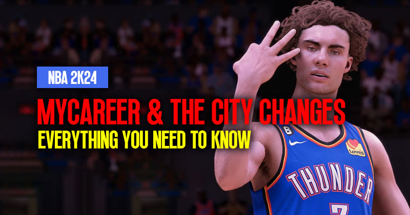 NBA 2K24 MyCareer and The City Changes: Everything You Need To Know