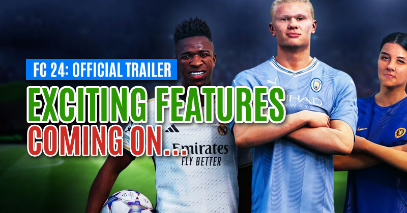 What exciting features will we see coming from the EA SPORTS FC 24 official trailer?