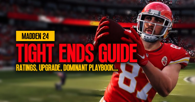Madden 24 Tight Ends: Top 10 Ratings, Upgrade, Dominant Playbook and More