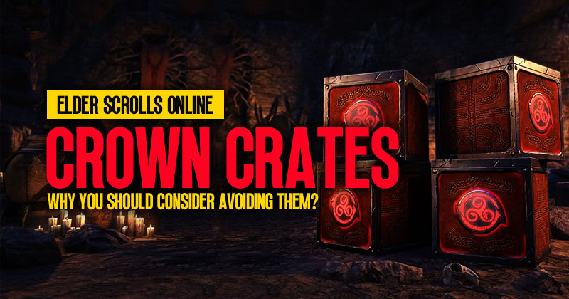 ESO Crown Crates: Why You Should Consider Avoiding Them?