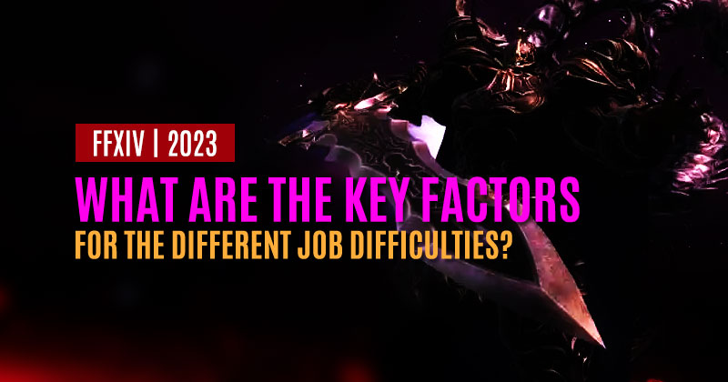 What are the key factors for the different job difficulties in FFXIV,2023?