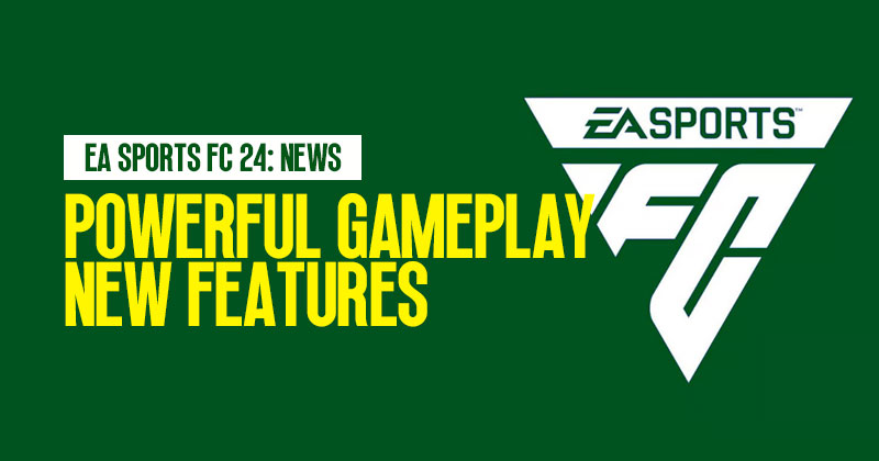 EA Sports FC 24 News: Set to Amaze with Powerful Gameplay and New Features