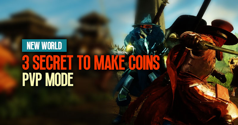 3 Secret to Make Massive Coins in New World PVP