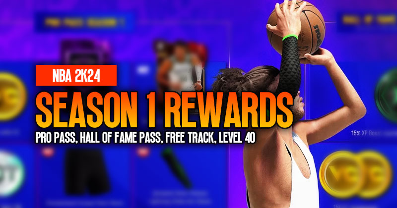 NBA 2K24 Season 1 Rewards: Pro Pass, Hall of Fame Pass, Free Track and Level 40