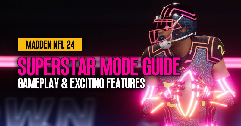 Madden 24 Superstar Mode Guide: Gameplay & Exciting Features