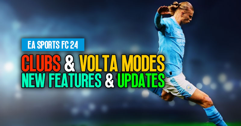 EA Sports FC 24 Clubs and Volta Modes: New Features and Updates