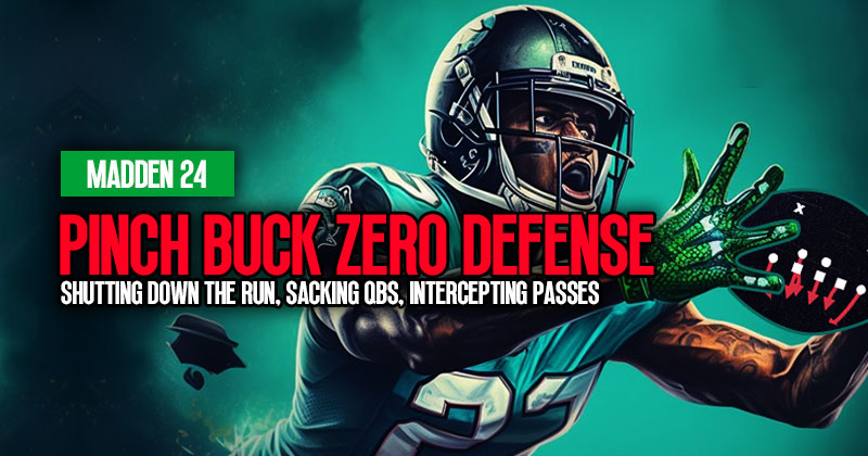 Madden 24 Pinch Buck Zero Defense: Shutting Down the Run, Sacking QBs, and Intercepting Passes