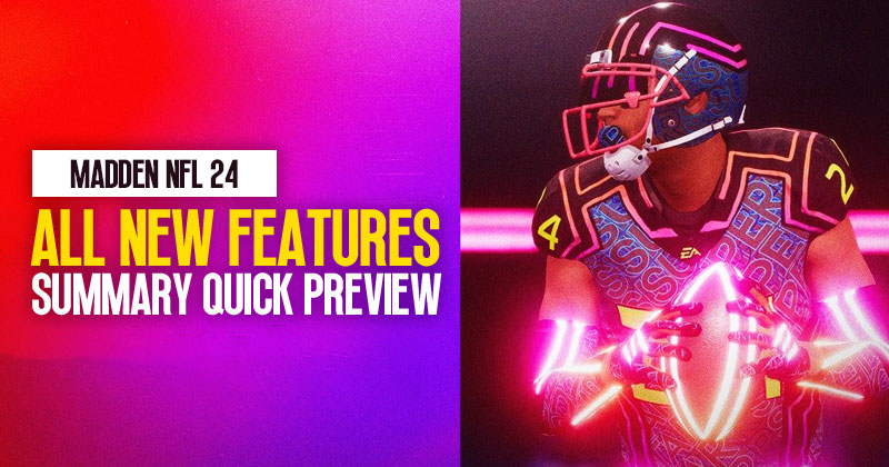 Madden NFL 24 All Exciting New Features: Summary Quick Preview