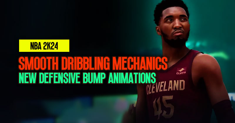 NBA 2K24: Smooth Dribbling Mechanics and New Defensive Bump Animations