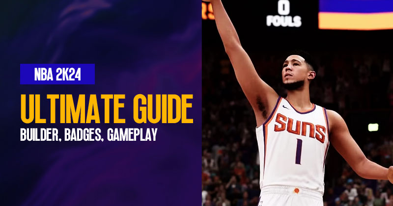 NBA 2K24 Ultimate Guide: Builder, Badges, and Gameplay