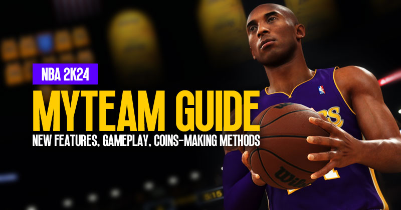 NBA 2K24 MyTEAM Guide: New Features,Gameplay and MT Coins-Making Methods