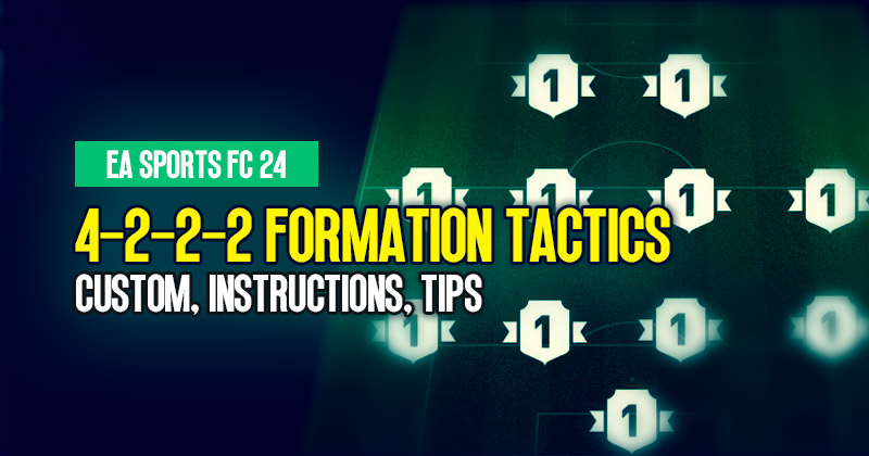 FC 24 4-2-2-2 Formation Tactics Guide: Custom, Instructions and Tips