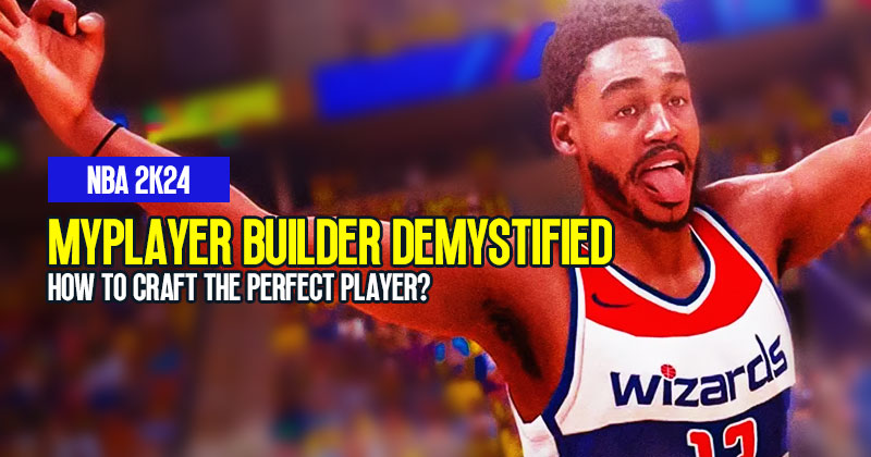 NBA 2K24 MyPlayer Builder Demystified: How to Craft the Perfect Player?