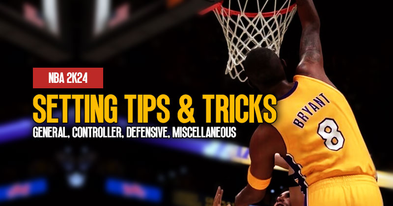 NBA 2K24 Setting Tips and Tricks: General, Controller, Defensive and Miscellaneous