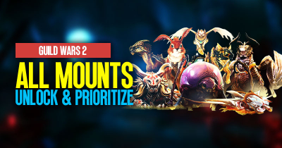 Guild Wars 2 All Mounts: How to Unlock and Prioritize?