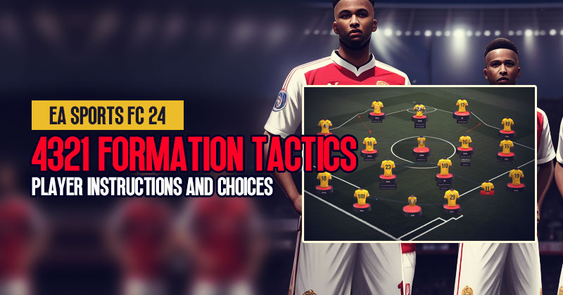 EAFC 24 4321 Weekend League Formation Tactics Guide: Player Instructions and Choices