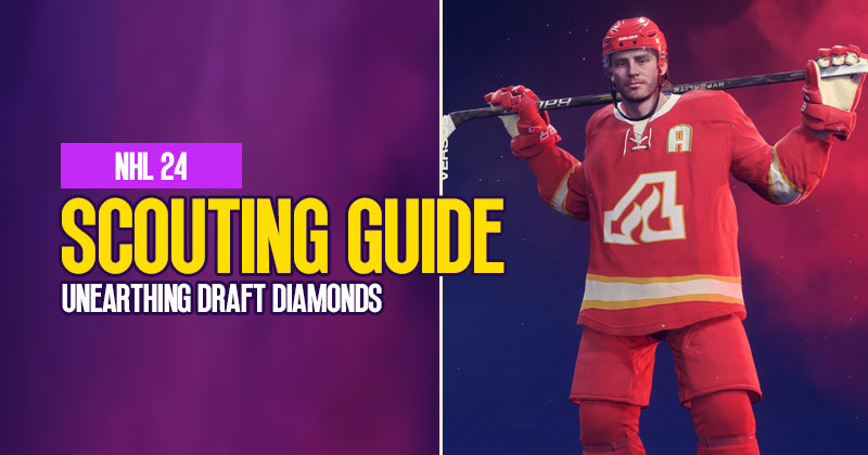 NHL 24 Scouting Guide: How to Unearthing Draft Diamonds?