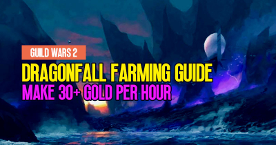 Guild War 2 Dragonfall Farming Guide: Make 30+ Gold Per Hour