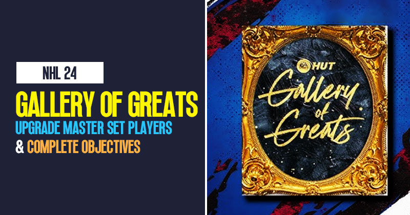 NHL 24 Gallery of Greats Event Guide: Upgrade Master Set Players & Complete Objectives