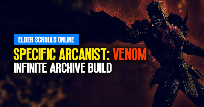 ESO Infinite Archive Specific Arcanist Venom Build Guide